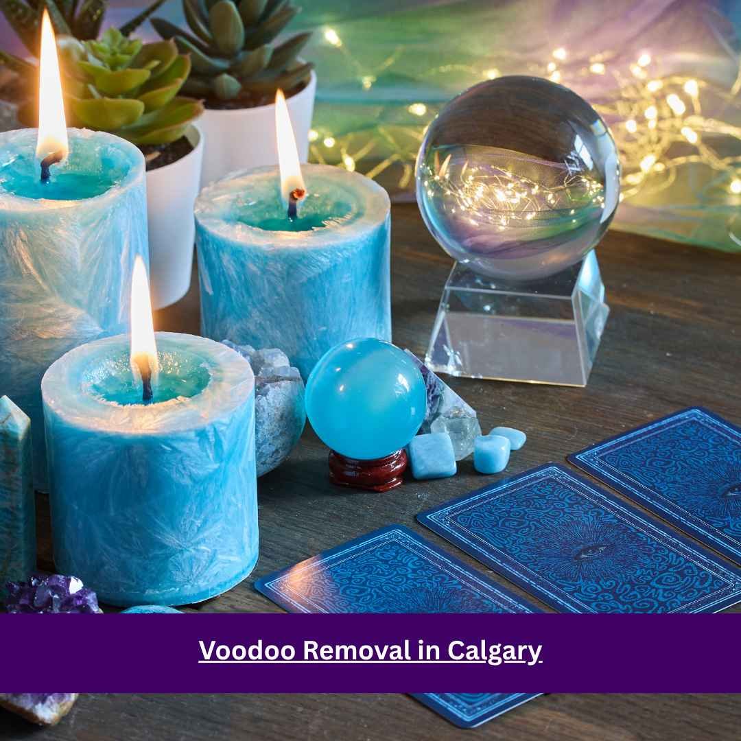 Voodoo Removal in Calgary